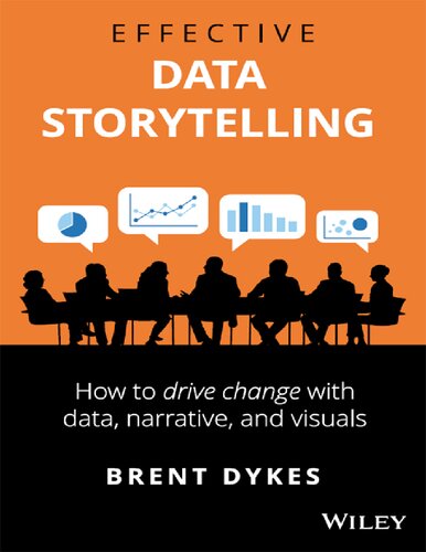 Effective Data Storytelling How to Drive Change with Data Narrative and Visuals