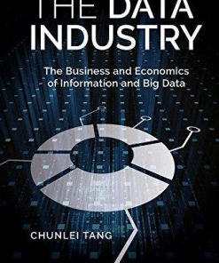 The Data Industry The Business And Economics Of Information And Big Data