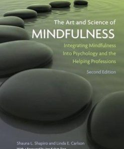 The Art And Science Of Mindfulness Integrating Mindfulness Into Psychology And The Helping Professions 2Nd