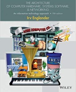 The Architecture of Computer Hardware Systems Software and Networking An Information Technology Approach 5th