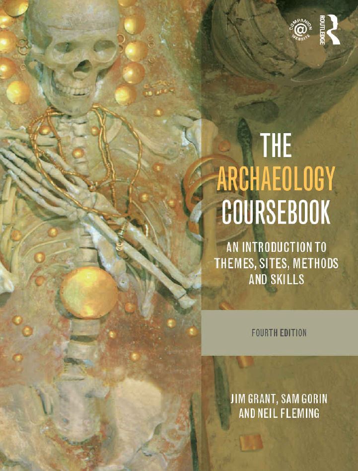 The Archaeology Coursebook An Introduction to Themes Sites Methods and Skills 4th 4E