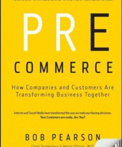 Pre Commerce How Companies And Customers Are Transforming Business Together
