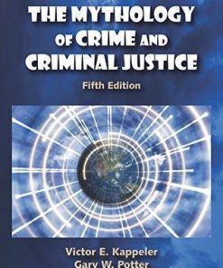 The Mythology Of Crime And Criminal Justice 5Th