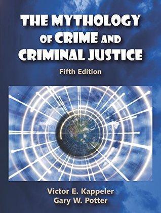 The Mythology Of Crime And Criminal Justice 5Th
