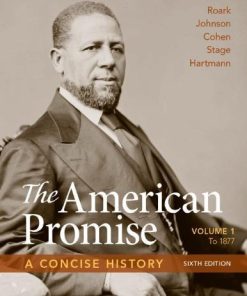 The American Promise A Concise History Volume 1 To 1877 6Th