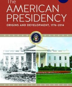 The American Presidency Origins And Development 1776 2014 7Th