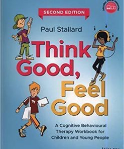 Think Good Feel Good A Cognitive Behavioural Therapy Workbook For Children And Young People 2Nd