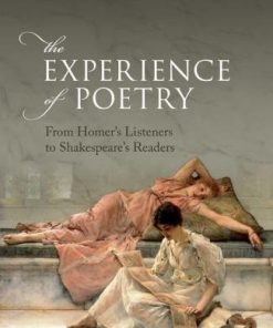 The Experience Of Poetry From Homers Listeners To Shakespeares Readers