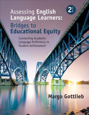 Assessing English Language Learners Bridges To Educational Equity Connecting Academic Language Proficiency To Student Achievement 2Nd
