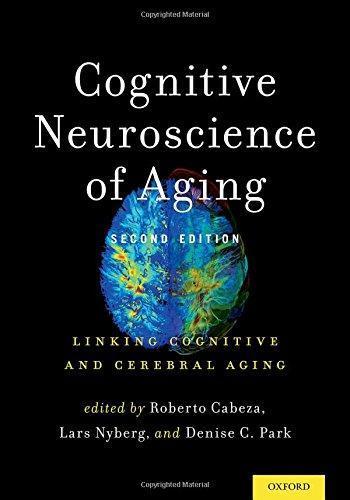 Cognitive Neuroscience Of Aging Linking Cognitive And Cerebral Aging 2Nd