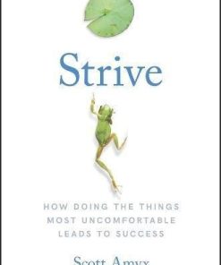 Strive How Doing The Things Most Uncomfortable Leads To Success