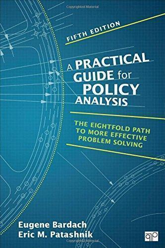 Practical Guide For Policy Analysis The Eightfold Path To More Effective Problem Solving 5Th