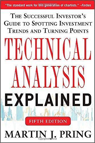 Technical Analysis Explained The Successful Investors Guide To Spotting Investment Trends And Turning Points 5Th