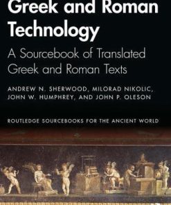 Greek And Roman Technology A Source Of Translated Greek And Roman Texts 2Nd