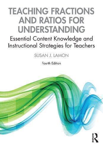 Teaching Fractions And Ratios For Understanding Essential Content Knowledge And Instructional Strategies For Teachers 4th