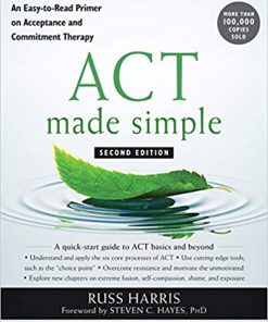 Act Made Simple An Easy To Read Primer On Acceptance And Commitment Therapy