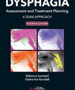 Dysphagia Assessment And Treatment Planning A Team Approach 4Th