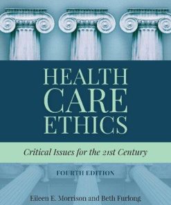 Health Care Ethics Critical Issues For The 21St Century 4Th