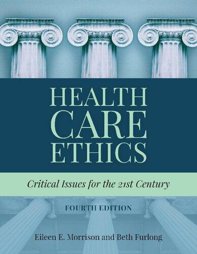 Health Care Ethics Critical Issues For The 21St Century 4Th