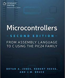 Microcontrollers From Assembly Language To C Using The Pic24 Family 2Nd