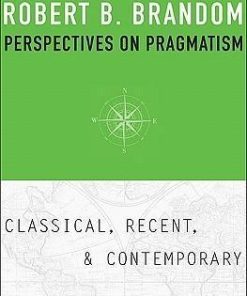 Perspectives On Pragmatism Classical Recent And Contemporary
