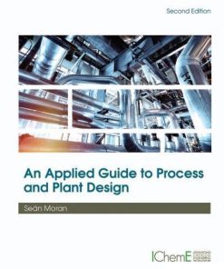 An Applied Guide To Process And Plant Design 2Nd