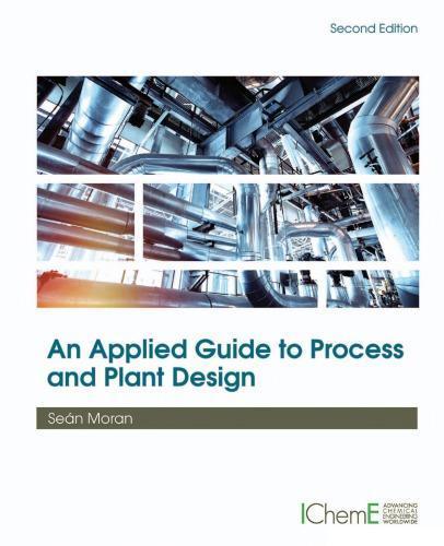 An Applied Guide To Process And Plant Design 2Nd
