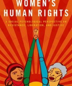 Womens Human Rights A Social Psychological Perspective On Resistance Liberation And Justice