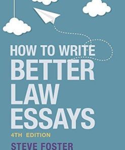 How To Write Better Law Essays Tools Techniques For Success In Exams Assignments 4Th