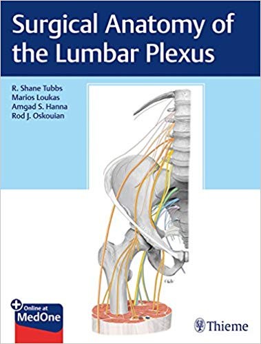 Surgical Anatomy of the Lumbar Plexus by R Shane Tubbs