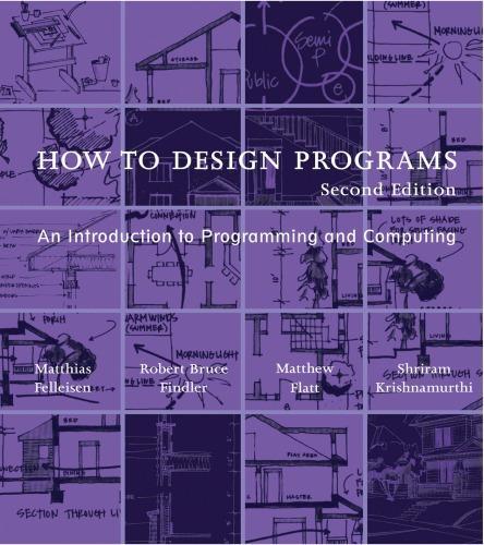 How To Design Programs An Introduction To Programming And Computing 2Nd
