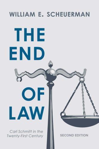 The End Of Law Carl Schmitt In The Twenty First Century 2Nd