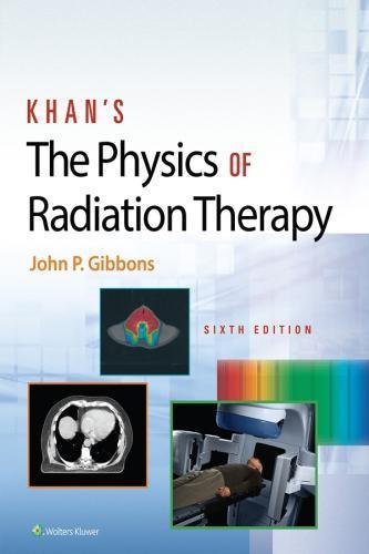 Khans The Physics Of Radiation Therapy 6Th