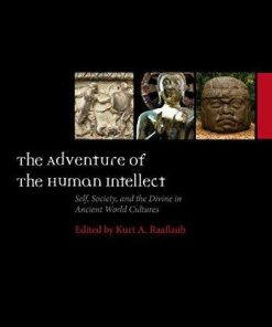 The Adventure Of The Human Intellect Self Society And The Divine In Ancient World Cultures