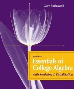 Essentials Of College Algebra With Modeling And Visualization 4Th