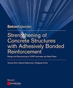 Strengthening Of Concrete Structures With Adhesive Bonded Reinforcement Design And Dimensioning Of Cfrp Laminates And Steel Plates