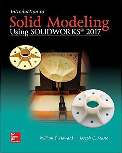 Introduction To Solid Modeling Using Solidworks 2017 13Th