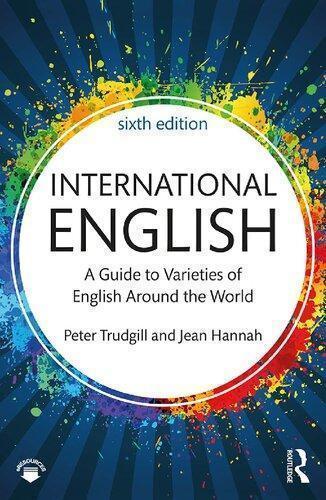 International English A Guide To Varieties Of English Around The World 6Th