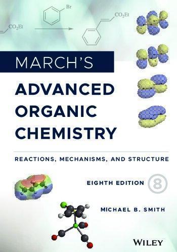 Marchs Advanced Organic Chemistry Reactions Mechanisms And Structure 8Th