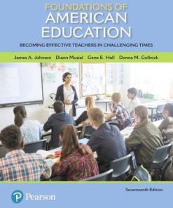 Foundations Of American Education Becoming Effective Teachers In Challenging Times 17Th