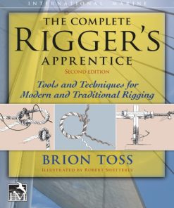 The Complete Riggers Apprentice Tools and Techniques for Modern and Traditional Rigging 2nd