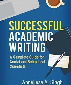 Successful Academic Writing A Complete Guide For Social And Behavioral Scientists