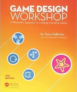 Game Design Workshop A Playcentric Approach To Creating Innovative Games Fourth 4Th