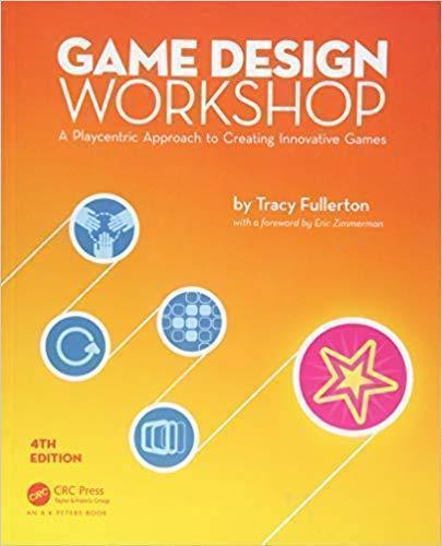 Game Design Workshop A Playcentric Approach To Creating Innovative Games Fourth 4Th