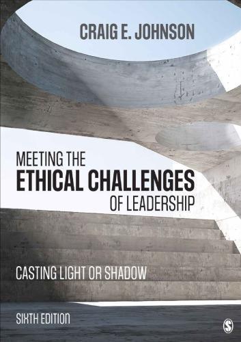 Meeting The Ethical Challenges Of Leadership 6Th