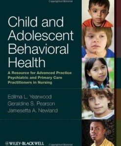 Child And Adolescent Behavioral Health A Resource For Advanced Practice Psychiatric And Primary Care Practitioners In Nursing