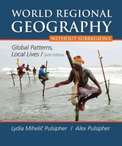World Regional Geography Global Patterns Local Lives 6Th