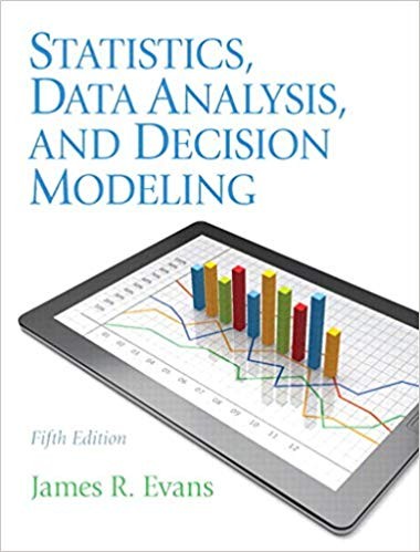 Statistics Data Analysis and Decision Modeling 5th