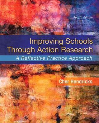 Improving Schools Through Action Research A Reflective Practice Approach 4Th