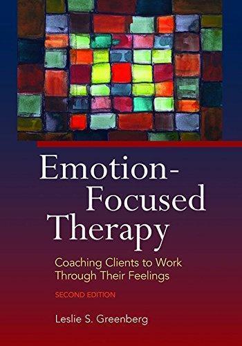 Emotion Focused Therapy Coaching Clients To Work Through Their Feelings 2Nd